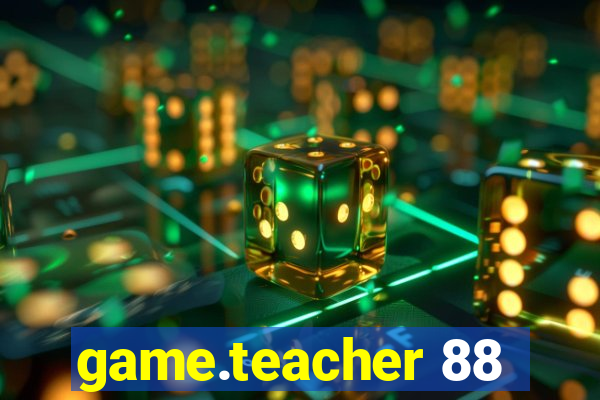 game.teacher 88